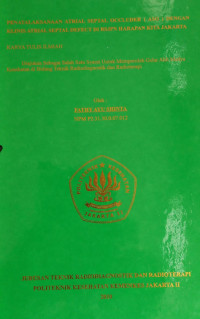 PENATALAKSANAAN ASO (ATRIAL SEPTAL OCCLUDER ) DENGAN KLINIS ASD ( ATRIAL SEPTAL DEFECT ) DI RUMAH SAKIT JANTUNG DAN
PEMBULUH DARAH HARAPAN KITA JAKARTA