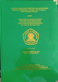 Analisis Variasi Slice Thikcnes Pada Bone Window Terhadap Informasi Anatomi Ct Scan Kepala Dengan Klinis Trauma”