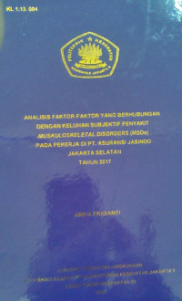 Analisis Faktor -Faktor Yang Berhubungan Dengan Keluhan Subjektif Penyakit Muskuloskeletal Disorders (MSDs) Pada Pekerja Di PT. Asuransi Jasindo Jakarta Selatan Tahun 2017