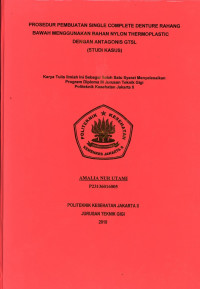 Prosedur Pembuatan Single Complete Denture Rahang Bawah menggunakan bahan Nylon ThermoplasticDengan ntagonis  GTSL
(Studi Kasus )