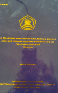 Uji Coba Pemanfaatan Larutan Kulit Jeruk Bali Dan Kulit Jeruk Nipis Terhadap Penurunan Kandungan Seng (ZN)  Pada Sampah Styrofoam  Tahun 2017