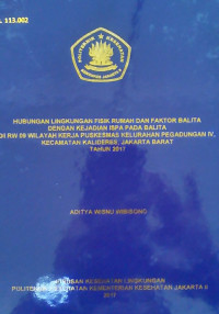 Hubungan Lingkungan Fisik Rumah Dan Faktor Balita Dengan Kejadian ISPA Pada Balita DI RW 09 Wilayah Kerja Puskesmas Keluarahan Pegadungan IV, Kecamatan Kalideres, Jakarta Barat Tahun 2017