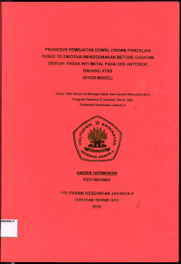 Prosedur Pembuatan Dowel Crown Porcelain Fused To Zirconia mengunakanMetode  Cad/Cam Dengan Pasak Inti Metal pada  Gigi Anterior Rahang Atas