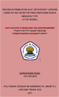 Prosedur Pembuatan Alat Orthodonti Lepasan Cheek Biting Inhibitor pada Kebiasaan Buruk Menggigit Pipi (Studi Model)