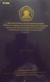 Pengaruh Intervensi Promosi Kesehatan Dengan Penyuluhan Terhadap Pengetahuan Kesehatan Lingkungan Sekolah Pada Siswa SDN Rambutan 03 Pagi Kelurahan Rambutan Kecamatan Ciracas Jakarta Timur Tahun 2019