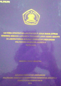 Uji Coba Efektifitas Larutan Kulit Jeruk Manis (Citru Sinensis) Sebagai Larvasida Terhadap Larva Aedes Aegypti DiLaboratorium Jurusan Kesehatan Lingkungan Poltekkes Kemenkes Jakarta II Tahun 2019