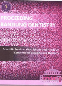 Proceding Bandung Dentistry : Scientific Seminar, short lecture and Hands On Conventional Vs Digitalized Dentistry