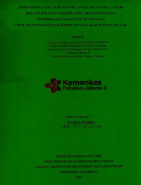 PERBANDINGAN KUALITAS CITRA ANATOMI ANTARA TEKNIK BREATH HOLD DAN RESPIRATORY TRIGGERING PADA PEMERIKSAAN MAGNETIC RESONANCE
CHOLANGIOPANCREATOGRAPHY DENGAN KLINIS KOLELITIASIS