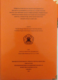 Perbedaan Kecepatan Waktu dan Ketepatan Rekapitulasi Permintaan Makanan Pasien Metode Manual dan Metode Google Formulir serta Perhitungan Kebutuhan Bahan Makanan Pasien Ranap Boarding Gedung A di RSUPN Dr. Cipto Mangunkusumo Jakarta Pusat Tahun 2021