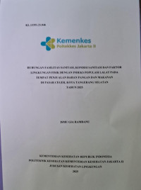 Hubungan Fasilitas Sanitasi,Kondisi Sanitasi Dan Faktor Lingkungan Fisik Dengan Indeks Populasi Lalat Pada Tempat Penjualan Bahan Pangan Dan Makanan Di Pasar Ceger, Kota Tangerang Selatan Tahun 2025