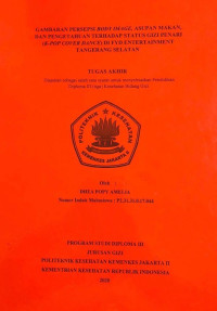 Gambaran Persepsi Body Image, Asupan Makan, dan Pengetahuan Terhadap Status Gizi Penari (K-Pop Cover Dance) di Fyd Entertainment Tangerang Selatan