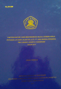 Faktor–Faktor Yang  Menyebabkan Gejala Stress Kerja Petugas Layanan Jalan Tol (LJT) PT Jasa Marga (PERSERO)  TBK  Cabang Jakarta-Tangerang  Tahun 2017