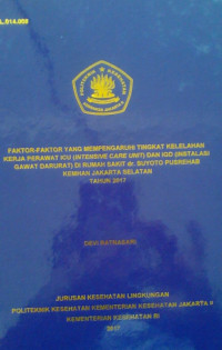 Faktor-Faktor Yang Mempengaruhi Tingkat Kelelahan Kerja Perawat ICU (Intensive Care Unit) Dan IGD (Instalasi Gawat Darurat) Di Rumah Sakit dr. Suyoto Pusrehab Kemhan Jakarta Selatan Tahun 2017