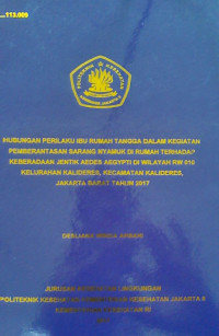 Hubungan Perilaku Ibu Rumah tangga Dalam Kegiatan Pemberantasan Sarang Nyamuk Di Rumah Terhadap Keberadan Jentik Aedes Aegypty Di Wilayah Di RW 010 Kelurahan kalideres Kecamatan Kalideres Jakarta Barat Tahun 2017