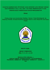 Kualitas gambar hasil potongan axial window lung dengan variasi slice thickness 3 mm, 5 mm, dan 7 mm pada pemeriksaan CT Scan thorax kasus Tuberculosis di RSUP Persahabatan