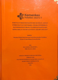 HUBUNGAN FREKUENSI KONSUMSI MI INSTAN, ASUPAN ENERGI DAN ZAT GIZI MAKRO, TINGKAT PENDIDIKAN, DAN PENDAPATAN ORANG TUA DENGAN STATUS GIZI SISWA/I KELAS 5 DI SDN GUNTUR 01 JAKARTA SELATAN