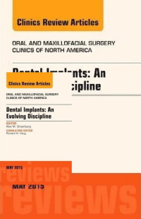 Clinic's Review Articles Dental Implants : An Evolving Disciplnes Oral And Maxillofacial Surgery Clinics North America