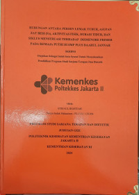 HUBUNGAN ANTARA PERSEN LEMAK TUBUH, ASUPAN ZAT BESI (Fe), AKTIVITAS FISIK, DURASI TIDUR, DAN SIKLUS MENSTRUASI TERHADAP  DISMENORE PRIMER PADA REMAJA PUTRI DI SMP PLUS DAARUL JANNAH