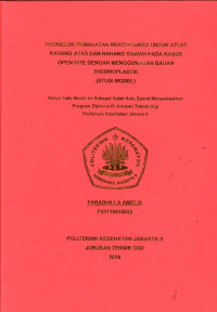 Prosedur pembuatan Mouthguard untuk Atlet Rahang Atas dan Rahang Bawah pada kasus Open  
Bite dengan bahan Thermoplastik