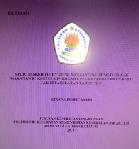 Studi Deskriptif Hygiene dan Sanitasi Pengelolaan Makanan di Kantin SDN Kramat Pela 07 Kebayoran Baru Jakarta Selatan Tahun 2019