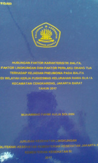 Hubungan Faktor Karateristik Balita, Faktor Lingkungan Dan  Faktor Perilaku Orang Tua Terhadap Kejadian Pneumonia Pada Balita Di Wilayah Kerja Puskesmas Kelurahan Rawa Buaya Kecamatan Cengkaren jakarta Barat Tahun 2017