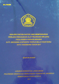 Analisa Faktor-Faktor Yang Mempengaruhi Perilaku Penggunaan Alat Pelindung Diri (APD) Pada Pekerja Bagian Weaving D iPT. Indonesia Synthetic Textile Mills Pasar Baru Kota Tangerang 2017