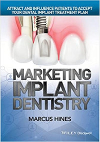 Marketing implant dentistry Attract and influence patients to accept your dental implant treatment plan