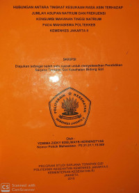 Hubungan antara Tingkat Kesukaan Rasa Asin terhadap Jumlah Asupan Natrium dan Frekuensi Konsumsi Bahan Makanan Tinggi Natrium pada Mahasiswa Poltekkes Kemenkes Jakarta II