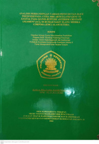 Analisis Perbandingan  Variasi Penyudutan  Slice Thickness pada Citra MRI  Articulatio Genu T2 Sagital
pada Klinis Rupture Anterior Cruciate Ligament  (ACL) di Rumah Sakit Elang Medika Corpora (EMC) Alam  Sutera