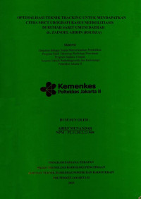 OPTIMALISASI TEKNIK TRACKING UNTUK MENDAPATKAN
CITRA MSCT UROGRAFI KASUS NEFROLITIASIS
DI RUMAH SAKIT UMUM DAERAH 
dr. ZAINOEL ABIDIN (RSUDZA)