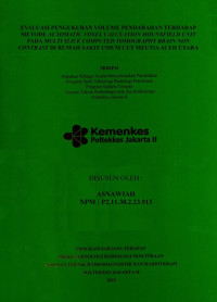 EVALUASI PENGUKURAN VOLUME PENDARAHAN TERHADAP 
METODE AUTOMATIC VOXEL CALCUATION HOUNSFIELD UNIT
PADA MULTI SLICE COMPUTED TOMOGRAPHY BRAIN NON 
CONTRAST DI RUMAH SAKIT UMUM CUT MEUTIA ACEH UTARA