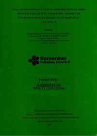 EVALUASI PEMERIKSAAN CT SCAN ABDOMEN DENGAN MEDIA 
KONTRAS PADA KLINIS TUMOR INTRA ABDOMEN DI 
INSTALASI RADIOLOGI RSUD dr. H. YULIDDINAWAY
TAPAKTUAN