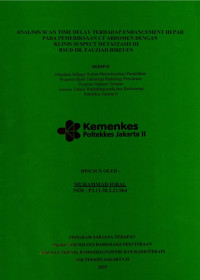 ANALISIS SCAN TIME DELAY TERHADAP ENHANCEMENT HEPAR 
PADA PEMERIKSAAN CT ABDOMEN DENGAN
KLINIS SUSPECT METASTASIS DI
RSUD DR. FAUZIAH BIREUEN