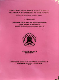 PEMBUATAN TELESCOPIC PARTIAL DENTURE KERANGKA LOGAM DENGAN RETAINER PORCELAIN FUSED TO METAL PADA GIGI ANTERIOR RAHANG ATAS (STUDI MODEL)