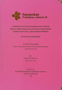 Gambaran Penggunaan Media Sosial TikTok Sebagai Media Pemasaran Produk Laboratorium Teknik gigi Di Tiga Laboratorium Berbeda