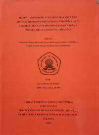 Hubungan Persepsi Penyajian Makanan dan Tingkat Kepuasan Makan Siang terhadap Daya Terima Makanan Mahasiwa dalam Asrama Politeknik Keuangan Negara STAN