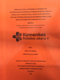 Hubungan Usia, Pendidikan, Pekerjaan, Keterpaparan Informasi Terhadap Pengetahuan, Sikap, dan Tindakan Pola Asuh Anak Stunting Pada Ibu Peserta Program Kelompok Peduli Gizi (KPG) Di Puskesmas Grogol Selatan