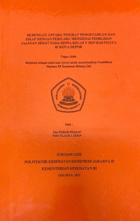 Hubungan Antara Tingkat Pengetahuan dan Sikap dengan Perilaku Mengenai Pemilihan Jajanan Sehat Pada Siswa Kelas V SDN Baktijaya 03 Kota Depok