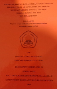 Formulasi Tepung Hati Ayam dan Tepung Wortel Terhadap Mutu Organoleptik dan Tingkat Kesukaan Keripik Bawang “HAWOR” Sebagai Sumber Zat Besi dan Betakaroten