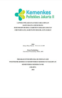 LAPORAN PELAKSANAAN KELUARGA BINAAN KASUS BALITA GIZI KURANG DI RT 004 RW 003 DESA CIARETEUN ILIR, KECAMATAN CIBUNGBULANG, KABUPATEN BOGOR, JAWA BARAT