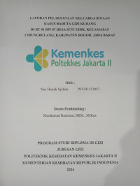 LAPORAN PELAKSANAAN KELUARGA BINAAN  KASUS BADUTA GIZI KURANG  DI RT 01 RW 07 DESA SITU UDIK, KECAMATAN CIBUNGBULANG, KABUPATEN BOGOR, JAWA BARAT