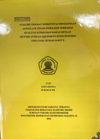 ANALISA TINGKAT EFEKTIVITAS PENGGUNAAN AUTOCLAVE STEAM STERILIZER TERHADAP KUALITAS STERILISASI BAHAN DENGAN METODE OVERALL EQUIPMENT EFFECTIVENESS (OEE) PADA RUMAH SAKIT X