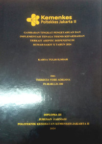 Gambaran Tingkat Pengetahuan dan Implementasi Tenaga Teknis Kefarmasian terkait Aseptic Dispensing di Rumah Sakit X Tahun 2024