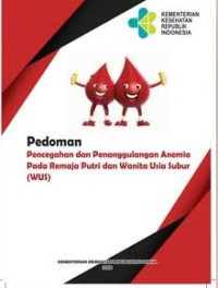Pedoman Pencegahan dan Penaggulangan Anemia pada Remaja Putri dan Wanita Subu (WUS)