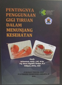 PENTINGNYA PENGGUNAAN GIGI TIRUAN DALAM MENUNJANG KESEHATAN