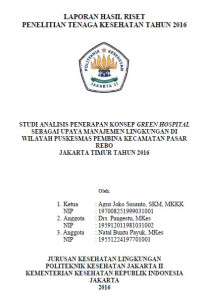 Studi Analisis Penerapan Konsep Green Hospital Sebagai Upaya Manajemen Lingkungan di Wilayah Puskesmas Pembina Kecamatan Pasar Rebo Jakarta Timur Tahun 2016