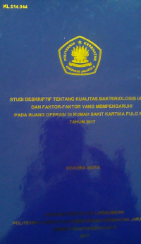 Studi Deskriptif Kualitas Bakteriologis Udara Dan Faktor-faktor Yang Mempengaruhi Pada Ruang Operasi Di Rumah Sakit Kartika Pulo Mas  Tahun 2017