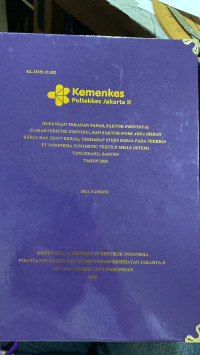 HUBUNGAN TEKANAN PANAS, FAKTOR INDIVIDUAL (KARAKTERISTIK INDIVIDU), DAN FAKTOR WORK AREA (BEBAN KERJA DAN SHIFT KERJA), TERHADAP STRES KERJA PADA PEKERJA PT INDONESIA SYNTHETIC TEXTILE MILLS (ISTEM) TANGERANG, BANTEN TAHUN 2025