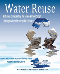 Water Reuse : Potential For Expanding the Nation's Water Supply Through Reuse Of Municipal Waste Waster