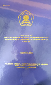 Uji Efektifitas Penggunaan larva Black Soldier Fly Terhadap Penurunan Sampah Organik di Pasar Cimanggis Tangerang Selatan Tahun 2020